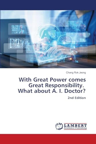 With Great Power comes Great Responsibility. What about A. I. Doctor?: 2nd Edition
