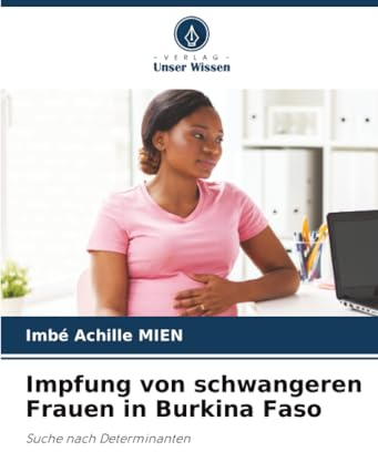 Impfung von schwangeren Frauen in Burkina Faso: Suche nach Determinanten