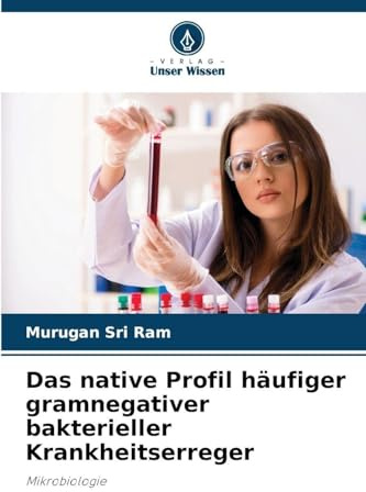 Das native Profil häufiger gramnegativer bakterieller Krankheitserreger: Mikrobiologie
