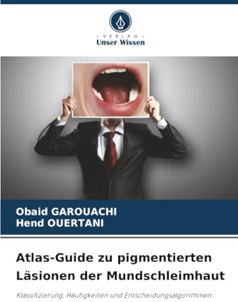 Atlas-Guide zu pigmentierten Läsionen der Mundschleimhaut: Klassifizierung, Häufigkeiten und Entscheidungsalgorithmen