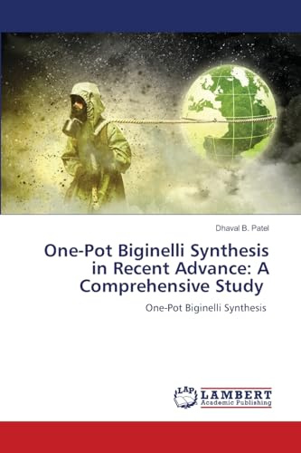 One-Pot Biginelli Synthesis in Recent Advance: A Comprehensive Study: One-Pot Biginelli Synthesis