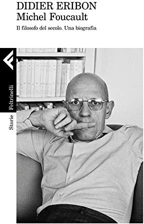 Michel Foucault. Il filosofo del secolo. Una biografia (Storie, Band 1)