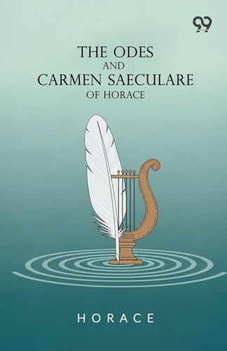 The Odes And Carmen Saeculare Of Horace