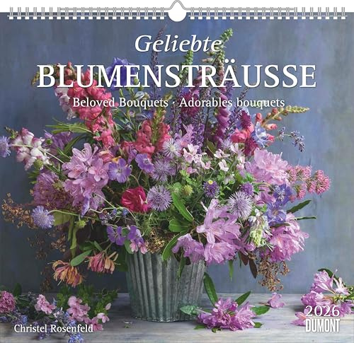 DUMONT - Geliebte Blumensträuße 2026 – Wandkalender 35,5x38 cm – 12 kunstvolle Bouquets von Christel Rosenfeld, internationales Kalendarium: Beloved Bouquets - Adorables bouquets
