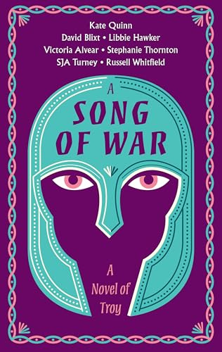 A Song of War: A Novel of Troy – Seven Epic Tales of Fate, Destiny, and the Siege That Shaped the Ancient World