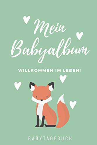 WILLKOMMEN IM LEBEN MEIN BABYALBUM BABYTAGEBUCH: A5 Notizbuch blanko als Geschenk zur Geburt | Geschenkidee für werdene Mütter zur Schwangerschaft | Baby-Tagebuch | Babyalbum | Babys erstes Jahr