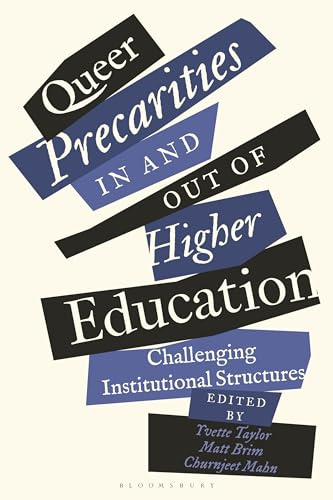 Queer Precarity in Higher Education: Challenging the Institutional Structures