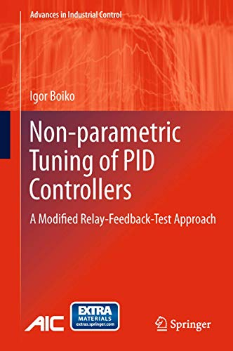 Non-parametric Tuning of PID Controllers: A Modified Relay-Feedback-Test Approach (Advances in Industrial Control)