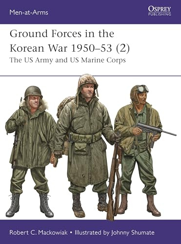 Ground Forces in the Korean War 1950–53 (2): The US Army and US Marine Corps: 561 (Men-at-Arms)