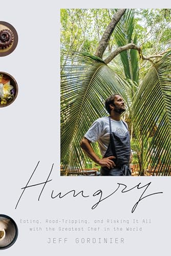 Hungry: Eating, Road-Tripping, and Risking It All with the Greatest Chef in the World [Idioma Inglés]