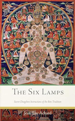 The Six Lamps: Secret Dzogchen Instructions on the Bon Tradition