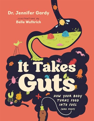 It Takes Guts: How Your Body Turns Food Into Fuel (and Poop)