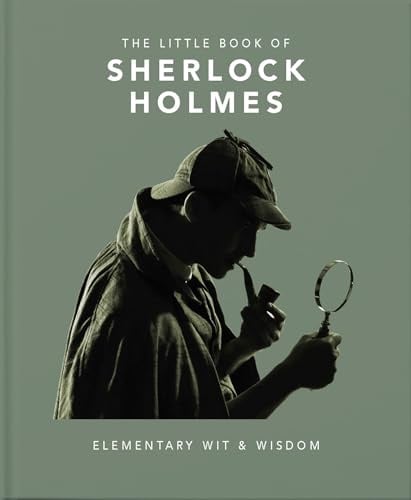 The Little Book of Sherlock Holmes: Elementary Wit & Wisdom (The Little Books of Literature, 3)