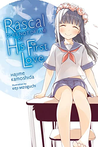 Rascal Does Not Dream of His First Love (light novel) (Volume 7) (Rascal Does Not Dream (light novel), 7)