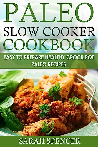 Paleo Slow Cooker Cookbook ***Black and White Edition***: Easy to Prepare Healthy Crock Pot Paleo Recipes