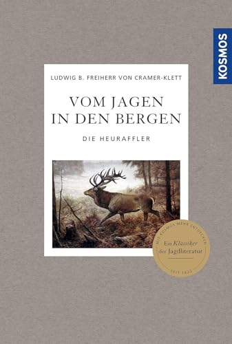 Vom Jagen in den Bergen: Die Heuraffler (Edition Paul Parey)