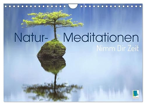 Natur-Meditationen - Nimm Dir Zeit (Wandkalender 2026 DIN A4 quer), CALVENDO Monatskalender