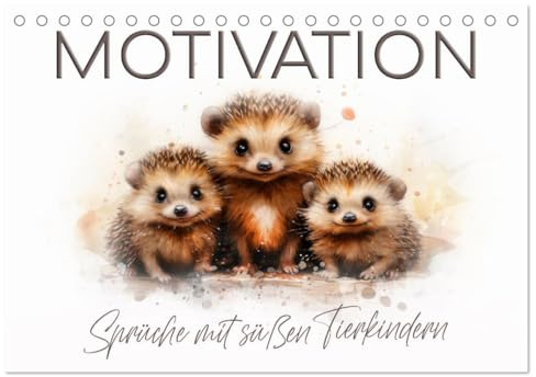 MOTIVATION Sprüche mit süßen Tierkindern (Tischkalender 2026 DIN A5 quer), CALVENDO Monatskalender: Fröhliche Wildtiere in Acrylfarben (CALVENDO Tiere)