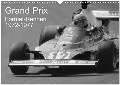 Grand Prix - Formel-Rennen 1972-1977 (Wandkalender 2026 DIN A3 quer), CALVENDO Monatskalender: Formel-Motorsport an Nürburg- und Hockenheimring, in ... in klassischem Schwarz-Weiß (CALVENDO Sport)