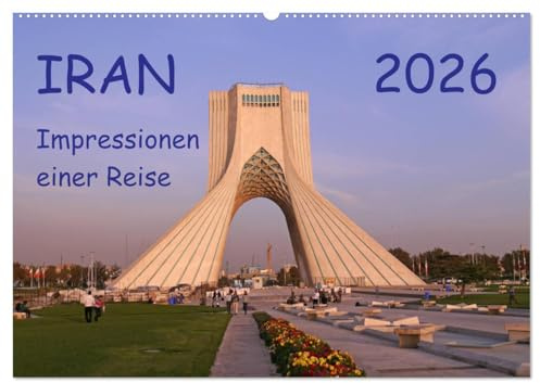 Iran - Impressionen einer Reise (Wandkalender 2026 DIN A2 quer), CALVENDO Monatskalender: Eindrücke einer Reise durch den Iran (CALVENDO Orte)
