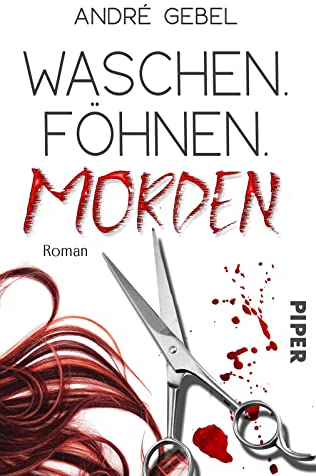 Waschen. Föhnen. Morden: Roman | Ein bitterböser Krimi mit schwarzem Humor