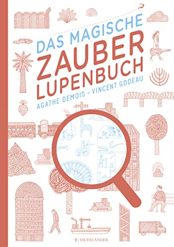 Das magische Zauberlupenbuch: Ausgezeichnet mit 'Die schönsten deutschen Bücher, Stiftung Buchkunst, Kategorie Kinder- und Jugendbücher', 2015