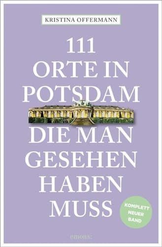 111 Orte in Potsdam, die man gesehen haben muss: komplett neuer Band