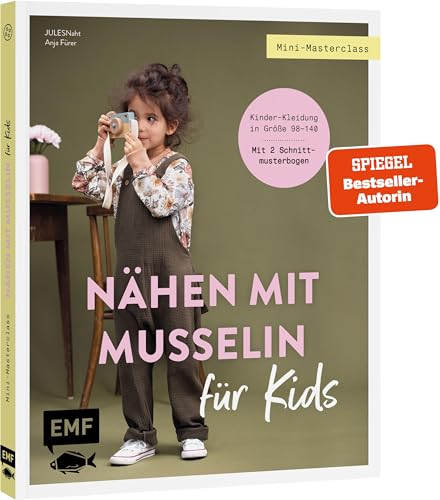 Mini-Masterclass – Nähen mit Musselin für Kids: Süß, weich und praktisch: Kinder-Kleidung in Größe 98–140 – Kleid, Shirt, Latzhose und mehr. Mit 2 Schnittmusterbogen