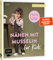 Mini-Masterclass – Nähen mit Musselin für Kids: Süß, weich und praktisch: Kinder-Kleidung in Größe 98–140 – Kleid, Shirt, Latzhose und mehr. Mit 2 Schnittmusterbogen