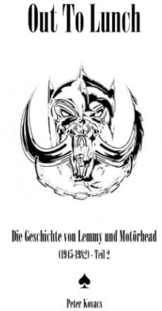 Out To Lunch. Die Geschichte von Lemmy und Motörhead (1945-1982) Teil 2
