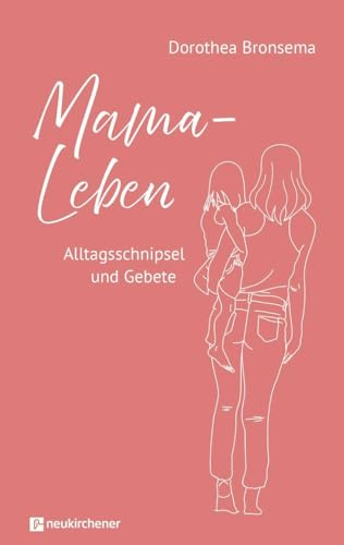Mama-Leben: Alltagsschnipsel und Gebete