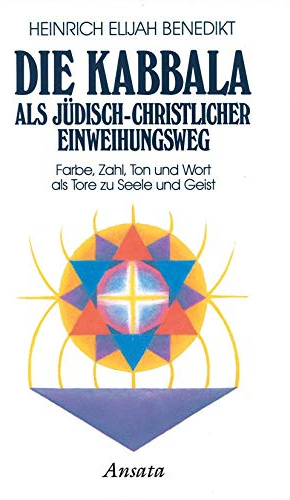 Die Kabbala als jüdisch-christlicher Einweihungsweg Farbe, Zahl, Ton und Wort: Bd.1: Farbe, Zahl, Ton und Wort
