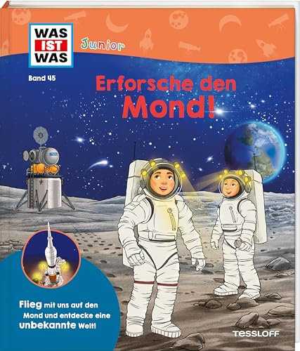 WAS IST WAS Junior Band 45 Erforsche den Mond | Klappenbuch für Kinder ab 5 Jahren | Wissenswertes über den Mond, den Weltraum und die Raumfahrt (WAS IST WAS Junior Sachbuch, Band 45)
