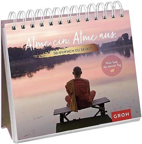 Atme ein. Atme aus. Sei einfach du selbst.: Wabi Sabi für deinen Tag (Geschenke für mehr Lebensfreude, Glücksgefühle und Achtsamkeit im Alltag)