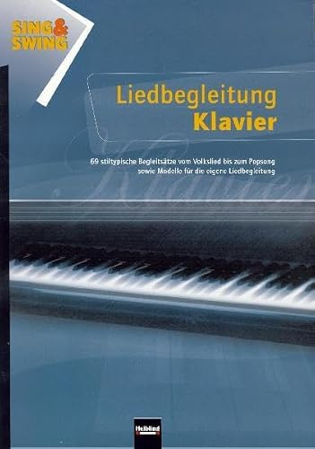 Sing & Swing - Liedbegleitung Klavier LIEFERBAR MIT NEUER ISBN 978-3-86227-005-7!: 64 leicht spielbare Begleitsätze zum gleichnamigen Liederbuch sowie Modelle für die eigene Liedbegleitung