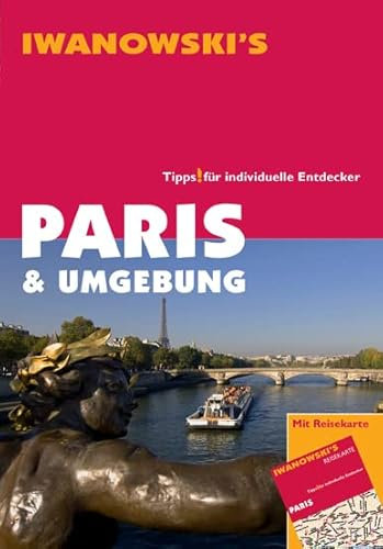 Paris & Umgebung - Reiseführer von Iwanowski: Tipps für individuelle Entdecker