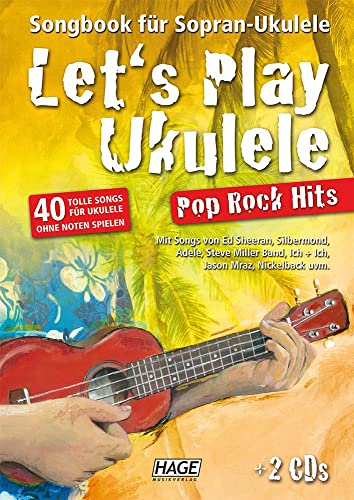 Let's Play Ukulele Pop Rock Hits (mit 2 CDs): Songbook für Sopran-Ukulele - 40 tolle Songs für Ukulele ohne Noten spielen