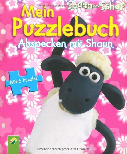 Shaun das Schaf: Mein Puzzlebuch Abspecken mit Shaun: 6 Puzzles zu je 6 Teilen: Mit 6 Puzzles zu je 6 Teilen