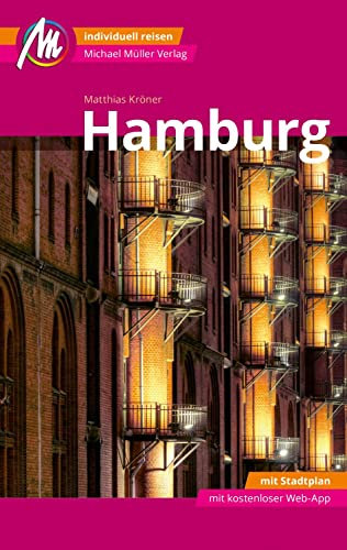 Hamburg MM-City Reiseführer Michael Müller Verlag: Individuell reisen mit vielen praktischen Tipps. Inkl. Freischaltcode zur ausführlichen App mmtravel.com