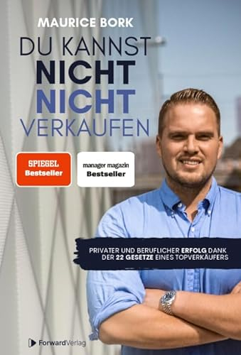 Du kannst nicht nicht verkaufen: Beruflicher und privater Erfolg dank der 22 Gesetze eines Topverkäufers