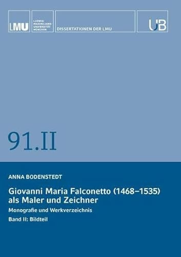 Giovanni Maria Falconetto (1468-1535) als Maler und Zeichner. Band II: Bildteil: Monografie und Werkverzeichnis