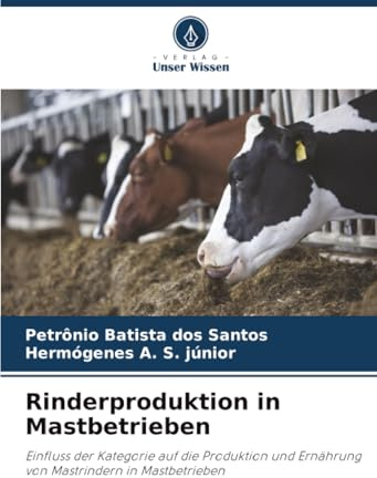 Rinderproduktion in Mastbetrieben: Einfluss der Kategorie auf die Produktion und Ernährung von Mastrindern in Mastbetrieben