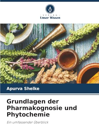 Grundlagen der Pharmakognosie und Phytochemie: Ein umfassender Überblick