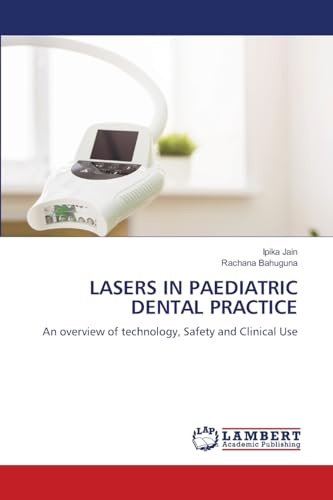 LASERS IN PAEDIATRIC DENTAL PRACTICE: An overview of technology, Safety and Clinical Use