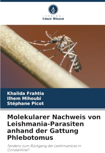 Molekularer Nachweis von Leishmania-Parasiten anhand der Gattung Phlebotomus: Tendenz zum Rückgang der Leishmaniose in Constantine?