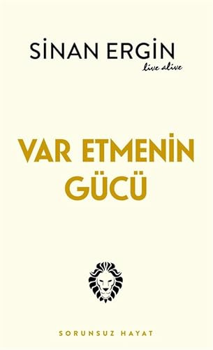 Var Etmenin Gücü: Sorunsuz Hayat