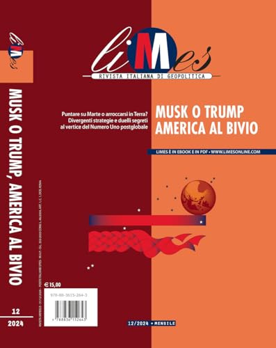 Limes. Rivista italiana di geopolitica. Musk o Trump, America al bivio (2024) (Vol. 12)