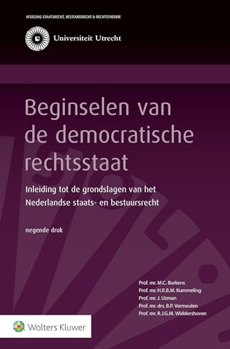 Beginselen van de democratische rechtsstaat: Inleiding tot de grondslagen van het Nederlandse staats- en bestuursrecht