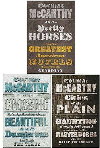 Border Trilogy Series Collection 3 Books Set By Cormac McCarthy (All the Pretty Horses, The Crossing, Cities of the Plain)