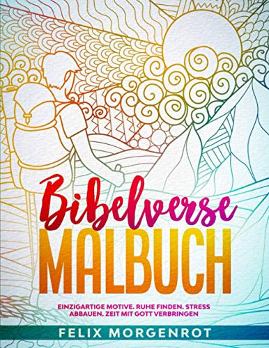 Bibelverse Malbuch: Einzigartige Motive. Ruhe finden. Stress abbauen. Zeit mit Gott verbringen.